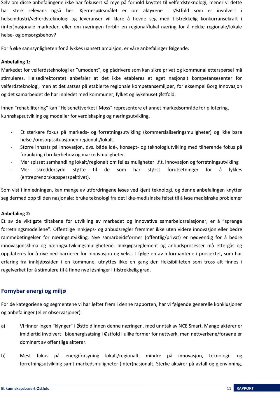 om næringen forblir en regional/lokal næring for å dekke regionale/lokale helse- og omsorgsbehov?