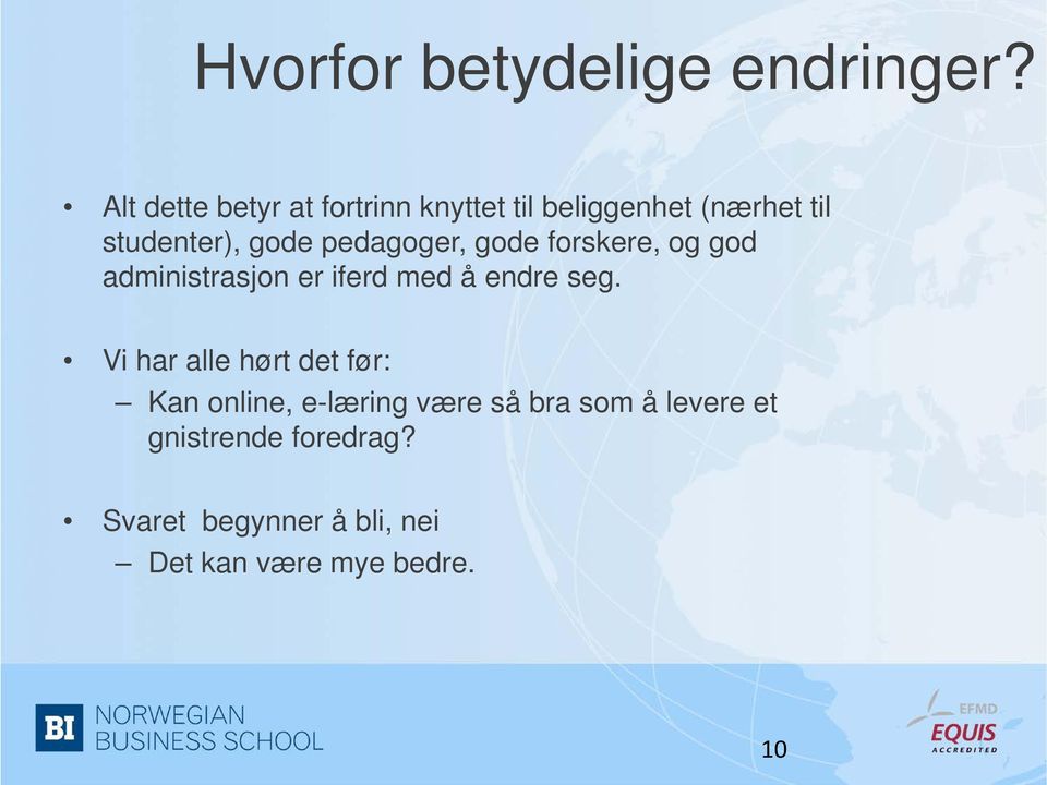 pedagoger, gode forskere, og god administrasjon er iferd med å endre seg.