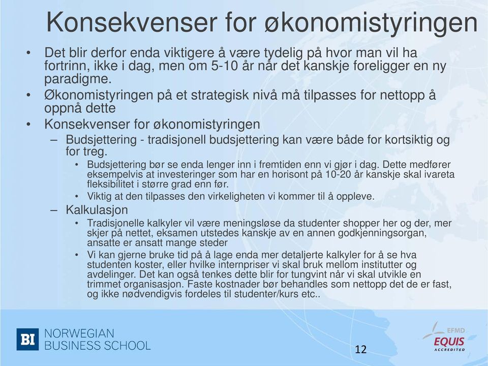 Budsjettering bør se enda lenger inn i fremtiden enn vi gjør i dag.