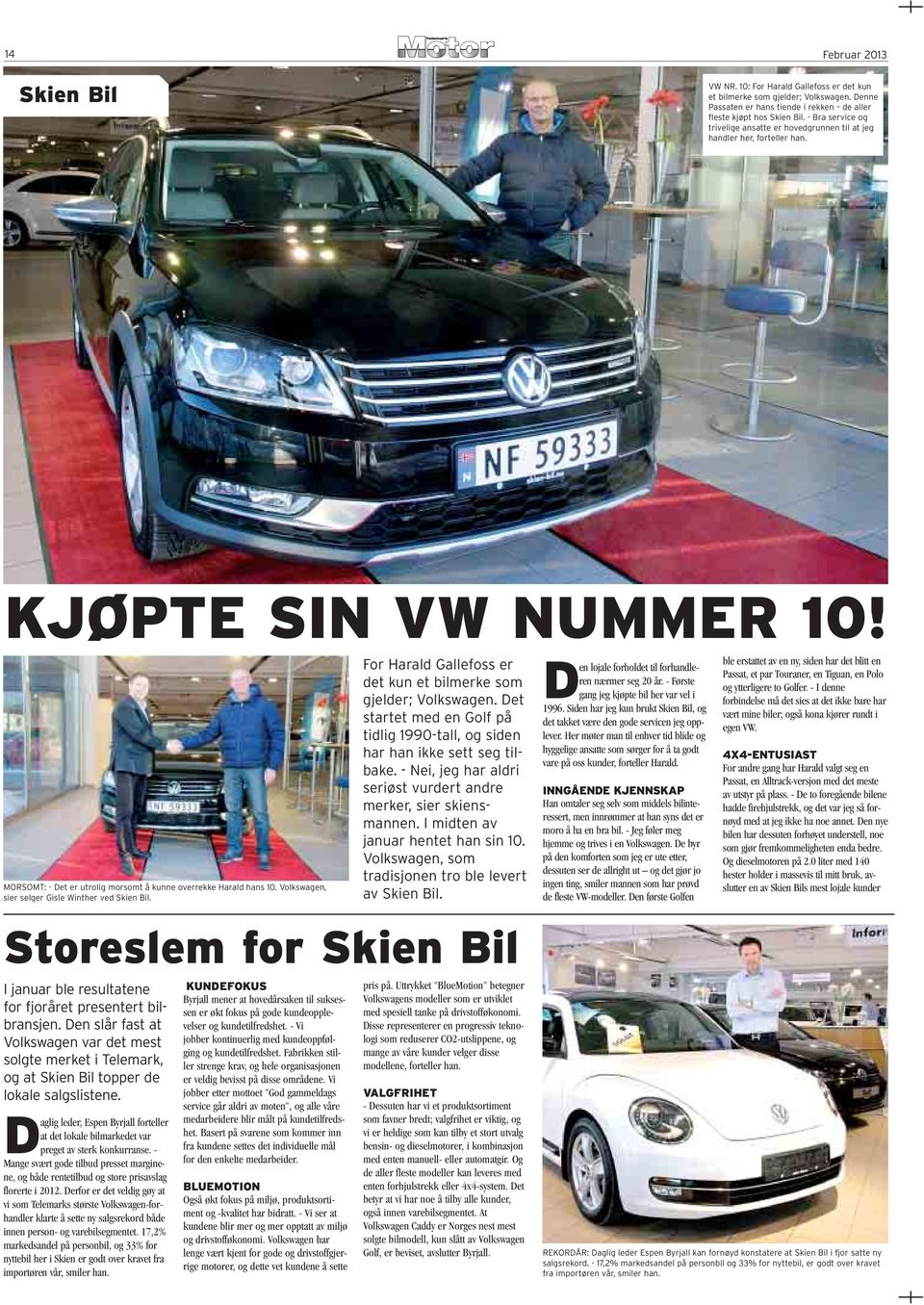 Volkswagen, sier selger Gisle Winther ved Skien Bil. For Harald Gallefoss er det kun et bilmerke som gjelder; Volkswagen.