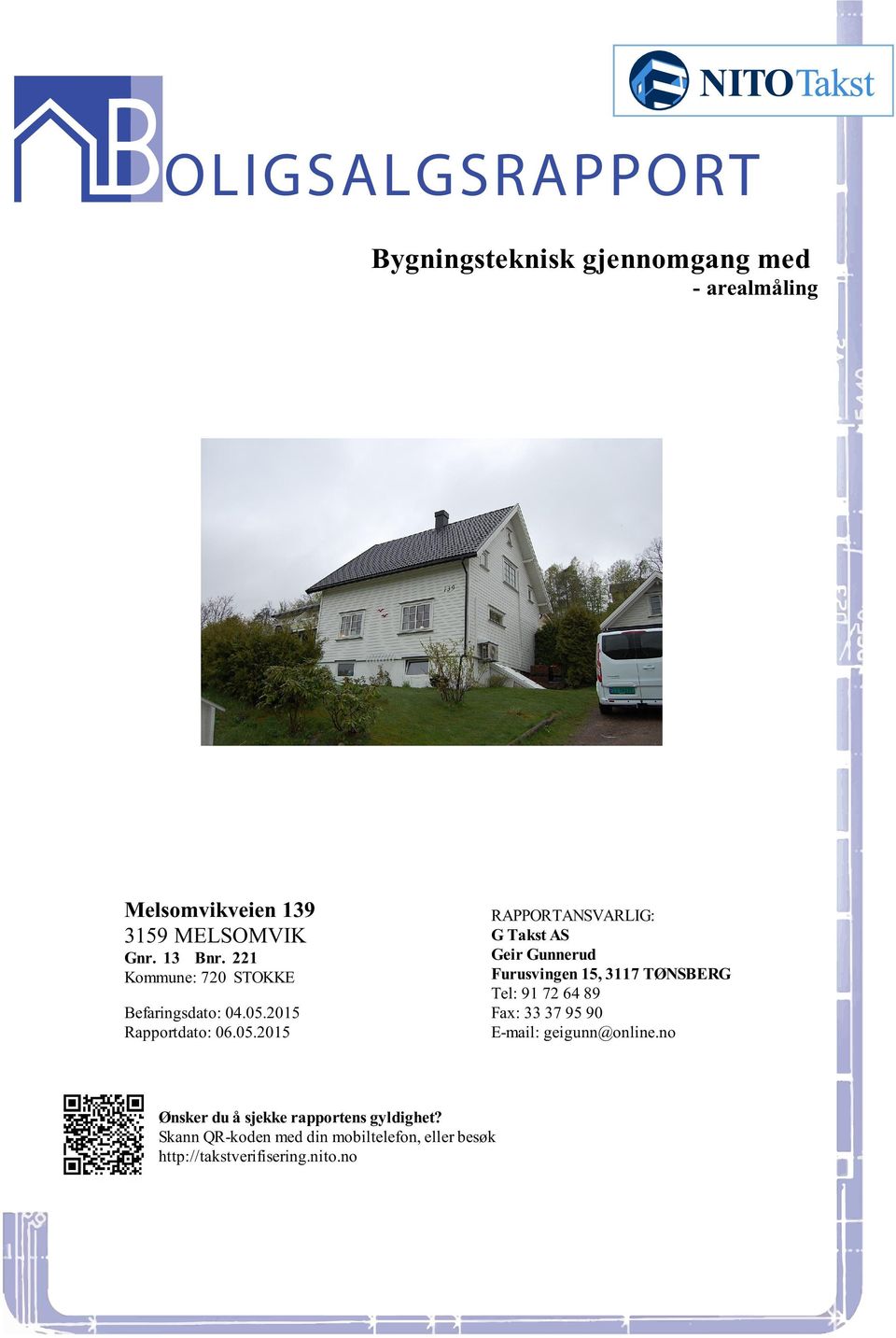 Gunnerud Furusvingen 15, 3117 TØNSBERG Tel: 91 72 64 89 Fax: 33 37 95 90 E-mail: geigunn@onlineno Ønsker du