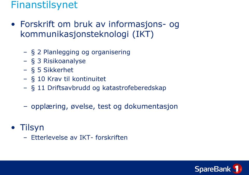 Risikoanalyse 5 Sikkerhet 10 Krav til kontinuitet 11 Driftsavbrudd og