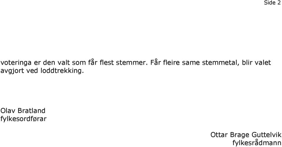 Får fleire same stemmetal, blir valet