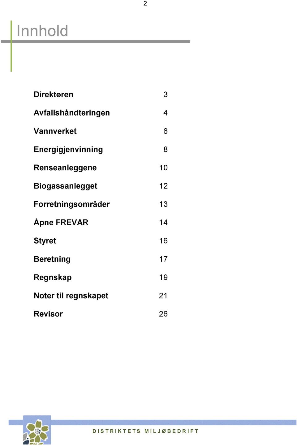 12 Forretningsområder 13 Åpne FREVAR 14 Styret 16