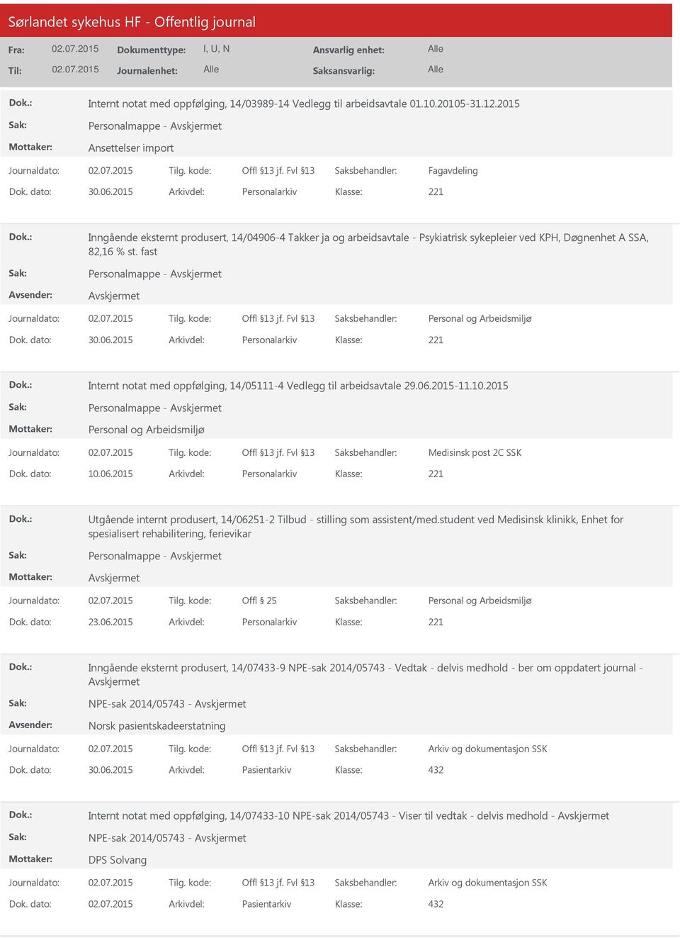 06.2015-11.10.2015 Personalmappe - Medisinsk post 2C SSK Dok. dato: 10.06.2015 Arkivdel: Personalarkiv tgående internt produsert, 14/06251-2 Tilbud - stilling som assistent/med.