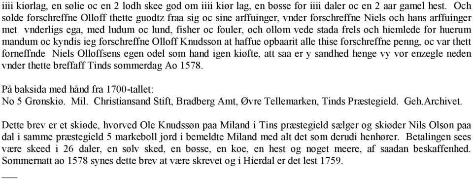 frels och hiemlede for huerum mandum oc kyndis ieg forschreffne Olloff Knudsson at haffue opbaarit alle thise forschreffne penng, oc var thett forneffnde Niels Olloffsens egen odel som hand igen