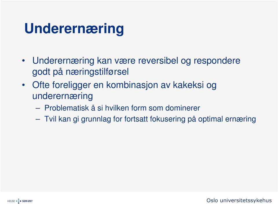 kakeksi og underernæring Problematisk å si hvilken form som