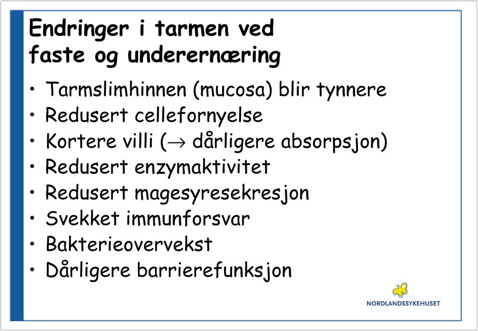 dårligere absorpsjon) Redusert enzymaktivitet Redusert