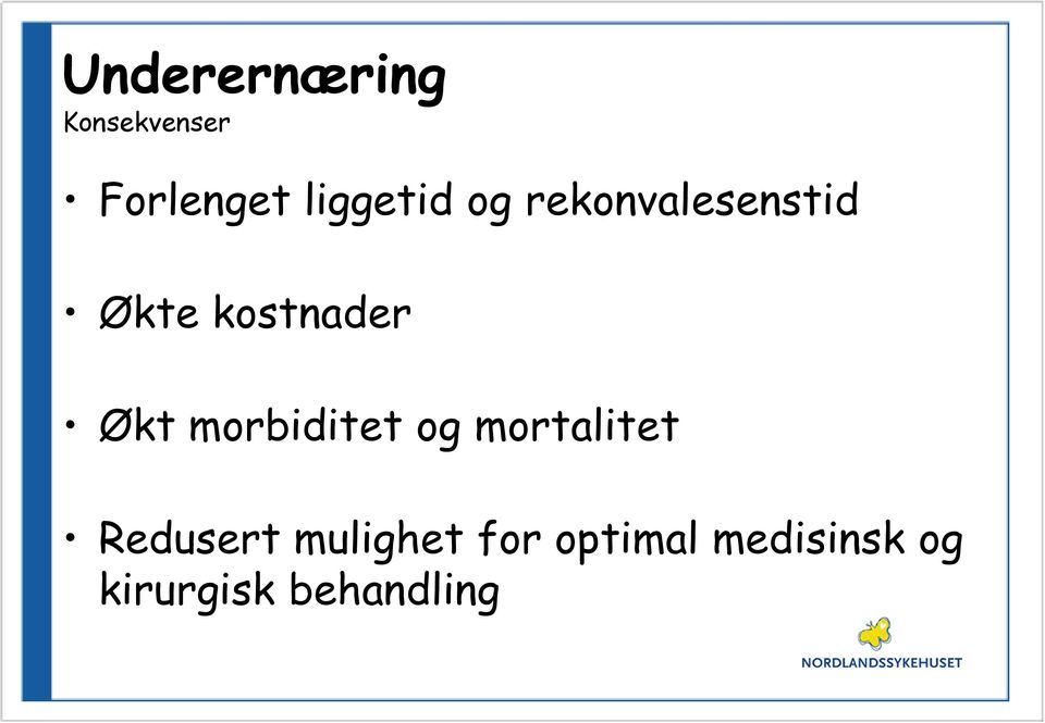 mortalitet Redusert mulighet for optimal medisinsk og