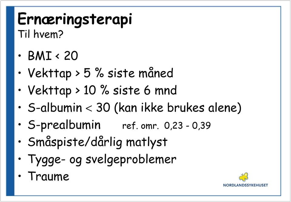 siste 6 mnd S-albumin < 30 (kan ikke brukes alene)