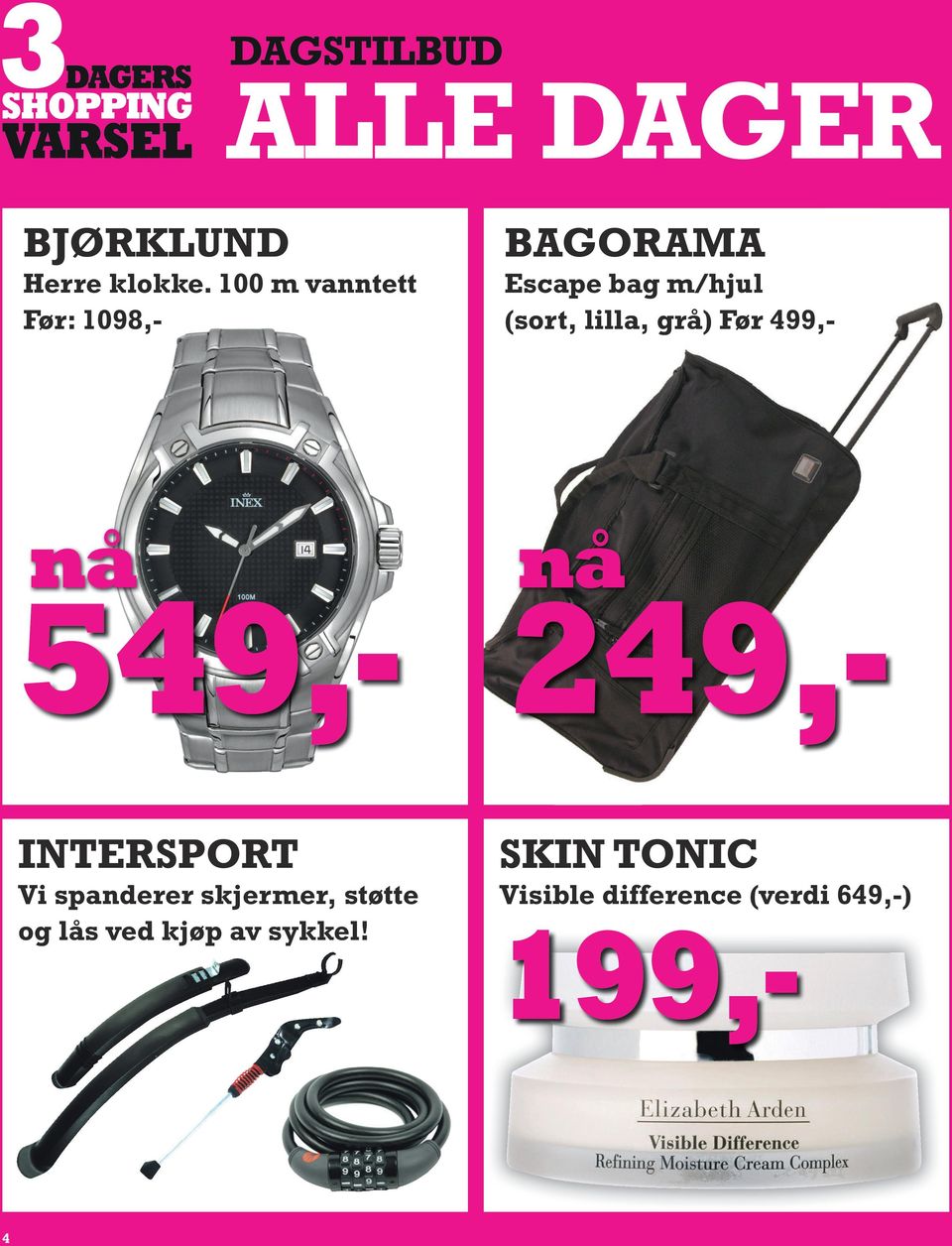 lilla, grå) Før 499,- nå nå 549,- 249,- INTERSPORT Vi spanderer