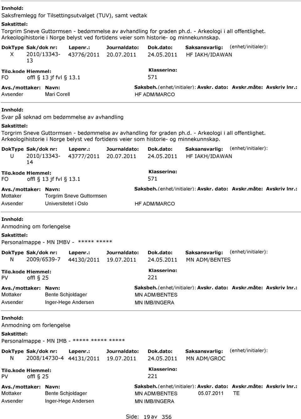 1 Mari Corell HF ADM/MARCO Svar på søknad om bedømmelse av avhandling Torgrim Sneve Guttormsen - bedømmelse av avhandling for graden ph.d. - Arkeologi i all offentlighet.