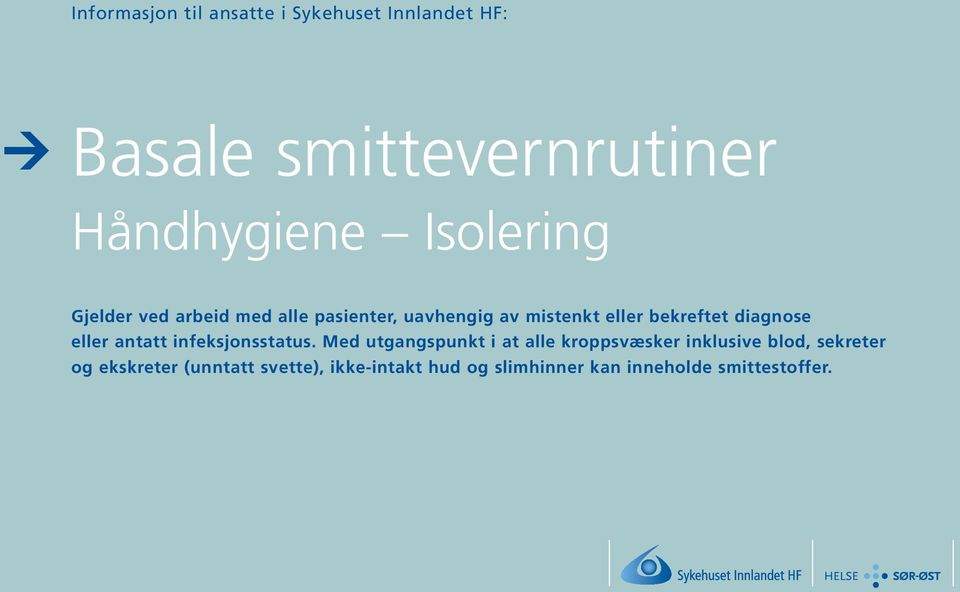 diagnose eller antatt infeksjonsstatus.