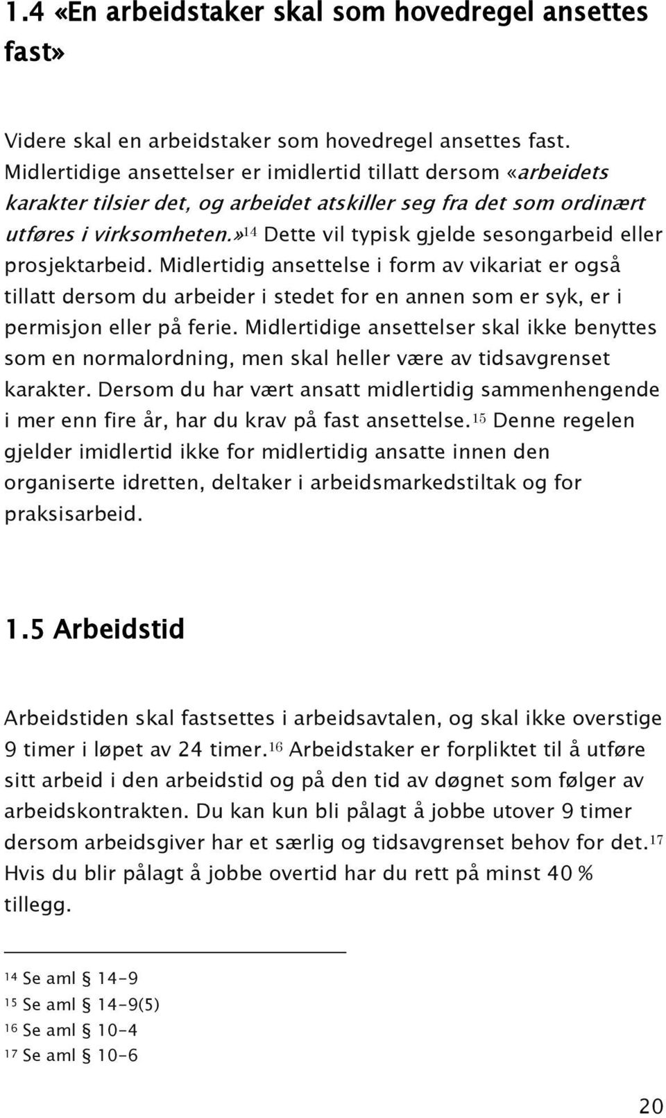 » 14 Dette vil typisk gjelde sesongarbeid eller prosjektarbeid.