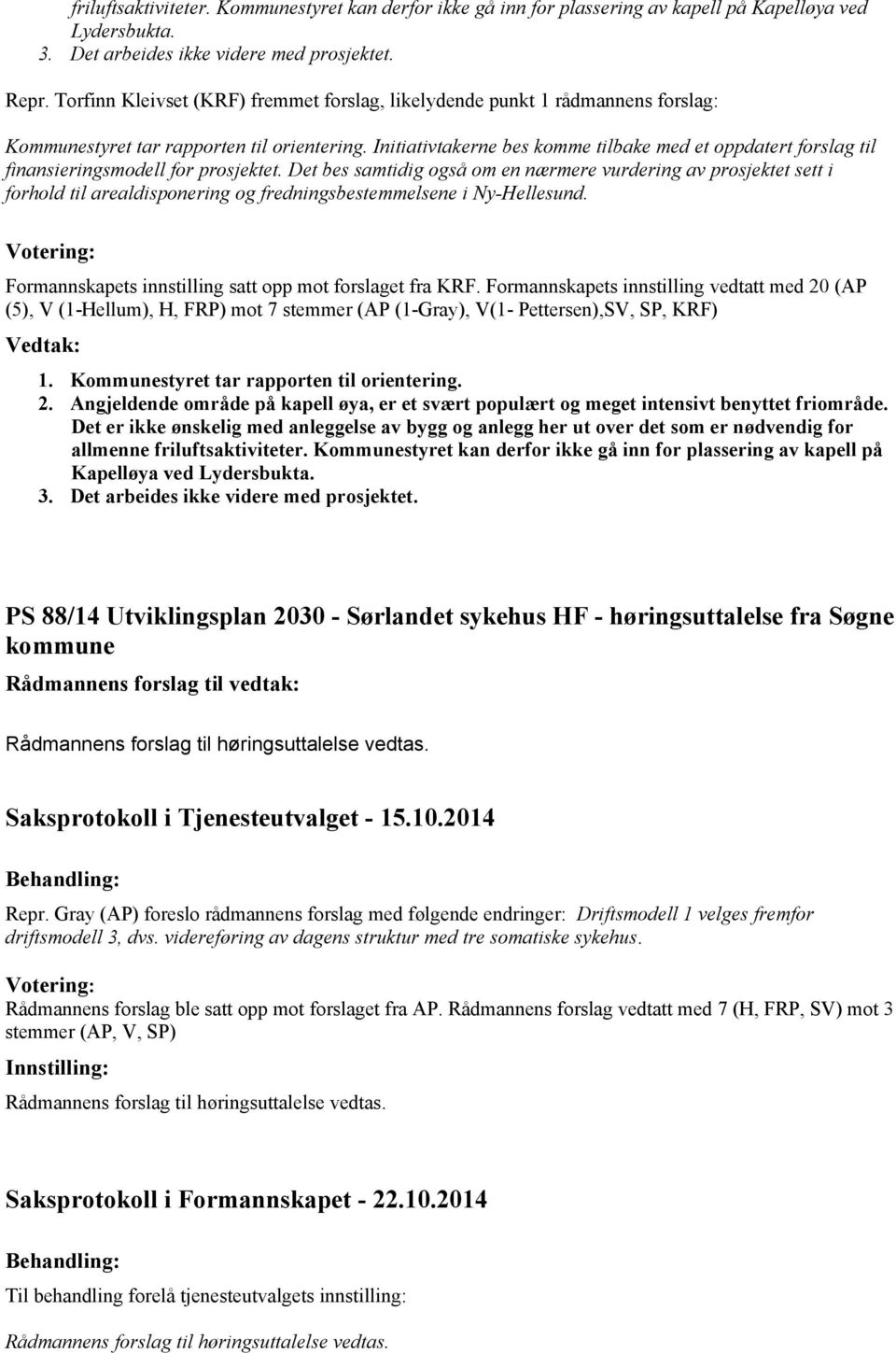 Initiativtakerne bes komme tilbake med et oppdatert forslag til finansieringsmodell for prosjektet.