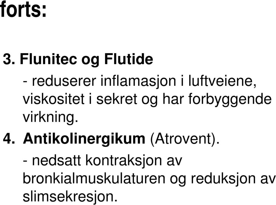 luftveiene, viskositet i sekret og har forbyggende