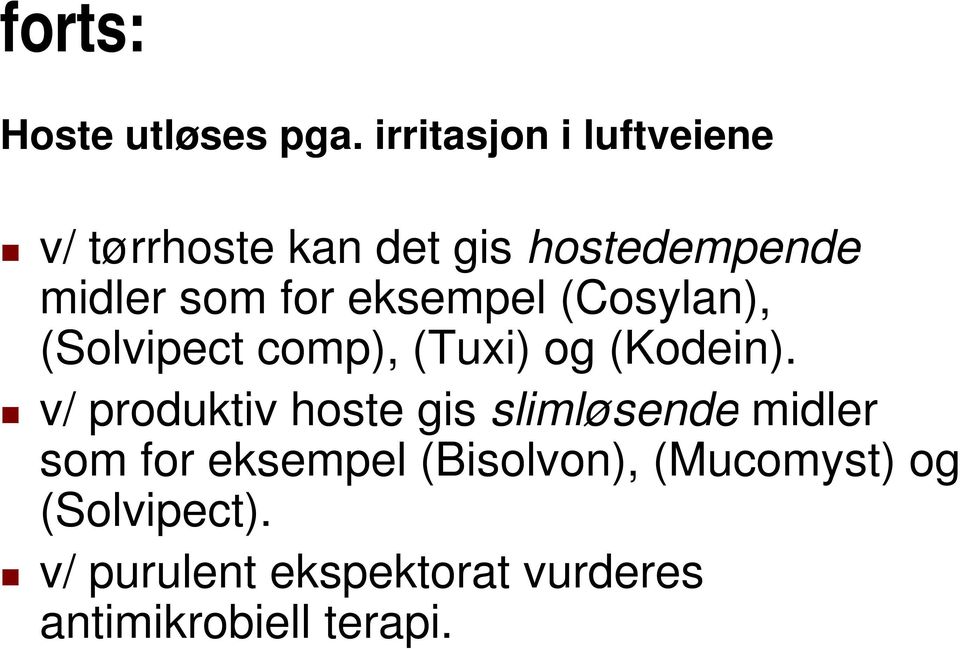 eksempel (Cosylan), (Solvipect comp), (Tuxi) og (Kodein).