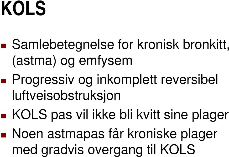 luftveisobstruksjon KOLS pas vil ikke bli kvitt sine