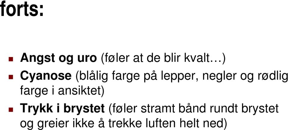 farge i ansiktet) Trykk i brystet (føler stramt