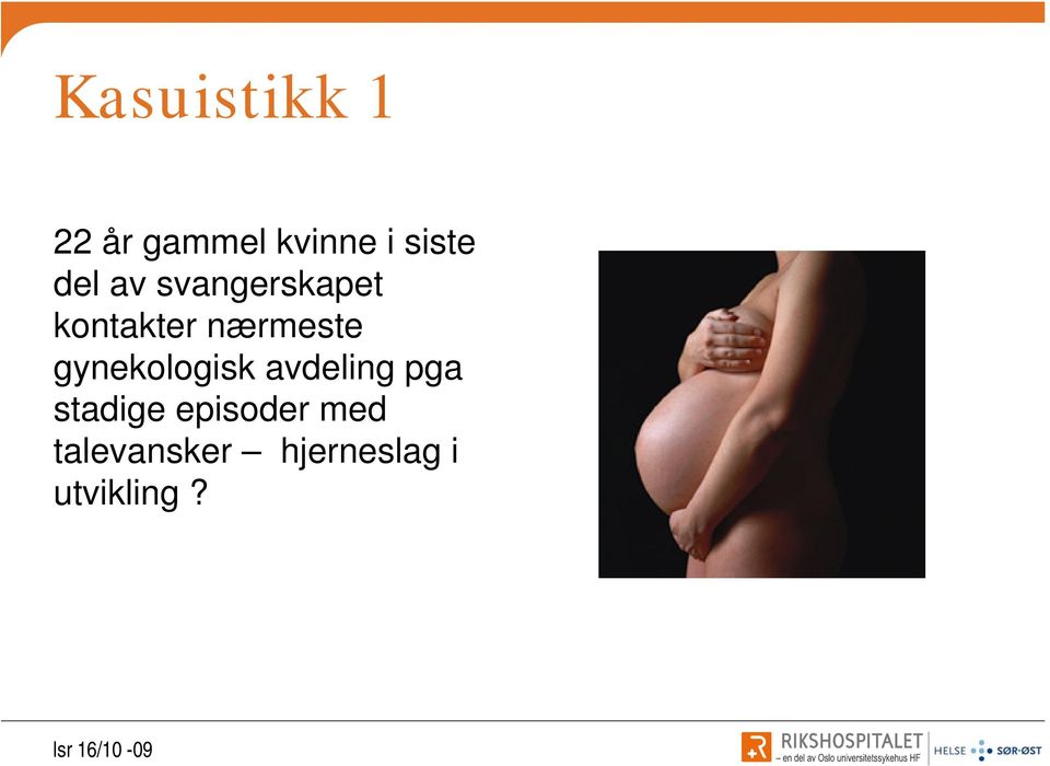 gynekologisk avdeling pga stadige