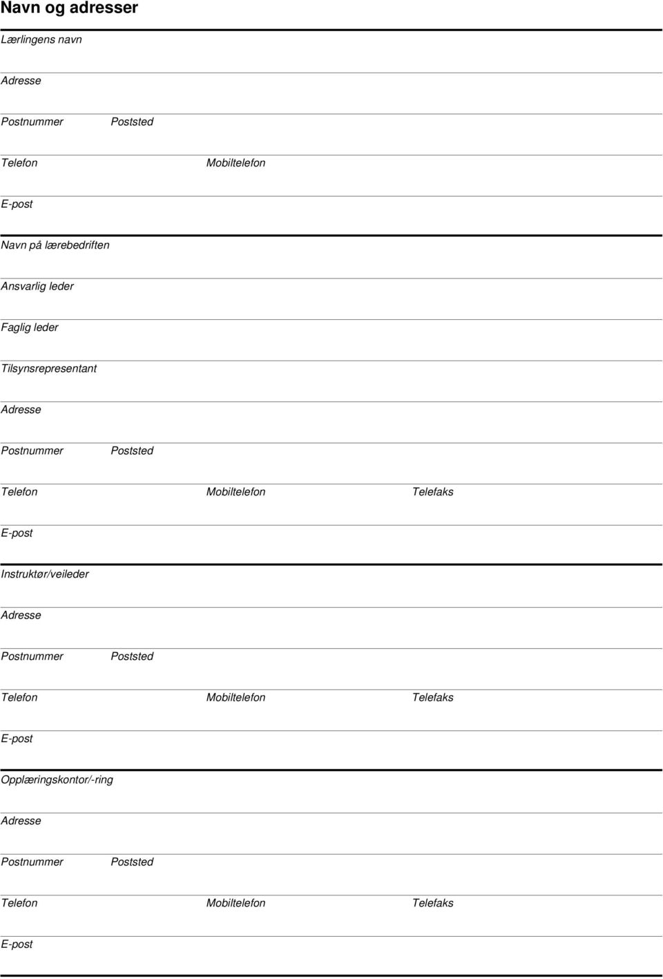 Mobiltelefon Telefaks E-post Instruktør/veileder Adresse Postnummer Poststed Telefon Mobiltelefon
