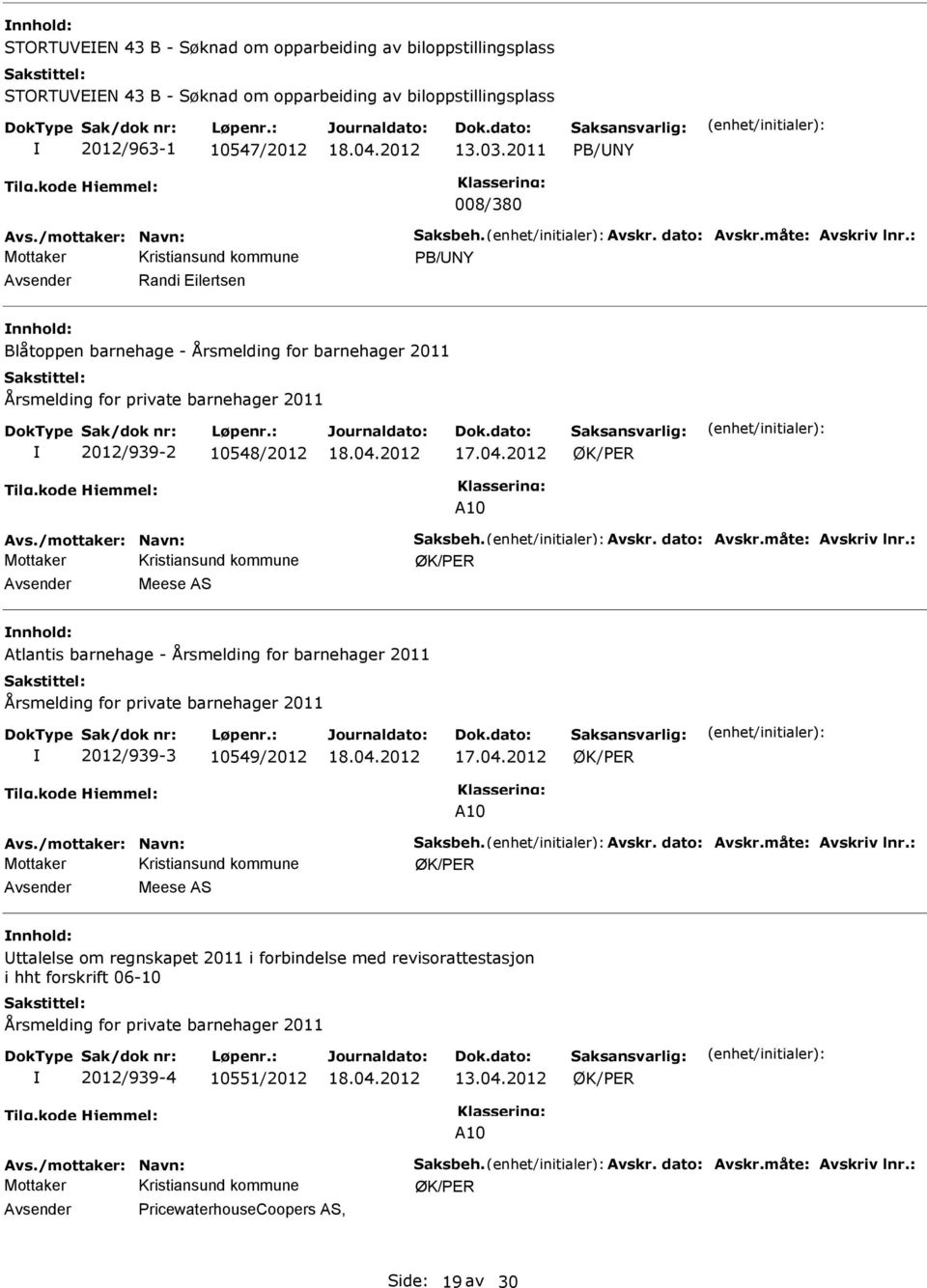 : PB/NY Randi Eilertsen Blåtoppen barnehage - Årsmelding for barnehager 2011 Årsmelding for private barnehager 2011 2012/939-2 10548/2012 A10 Avs.