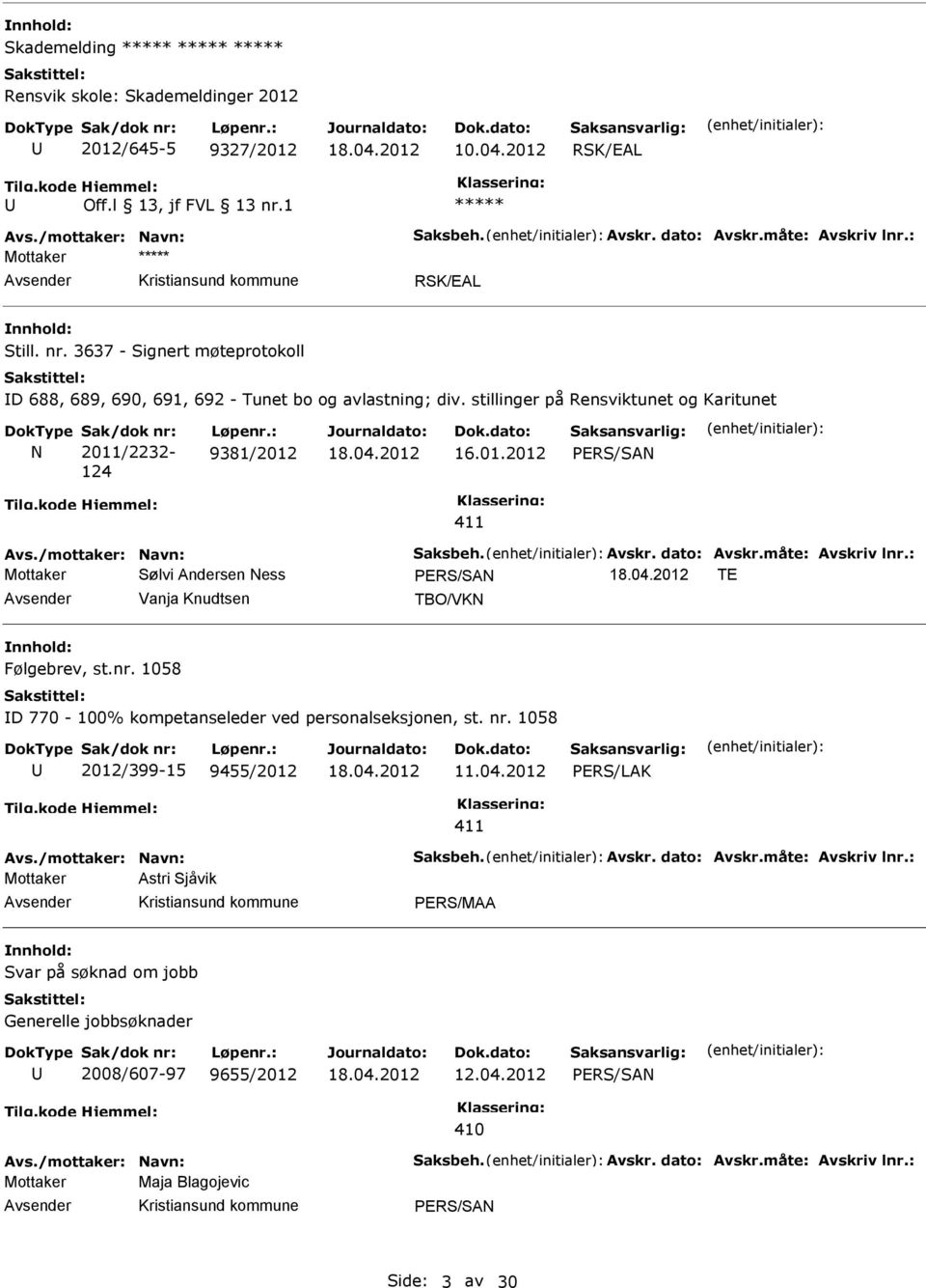 : Sølvi Andersen Ness TE Vanja Knudtsen TBO/VKN Følgebrev, st.nr. 1058 D 770-100% kompetanseleder ved personalseksjonen, st. nr. 1058 2012/399-15 9455/2012 11.04.2012 Avs./mottaker: Navn: Saksbeh.