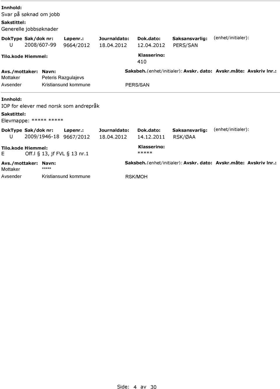 : Peteris Razgulajevs OP for elever med norsk som andrepråk Elevmappe: 2009/1946-18 9667/2012