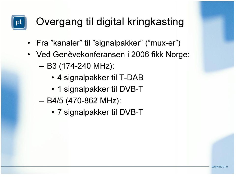 fikk Norge: B3 (174-240 MHz): 4 signalpakker til T-DAB 1