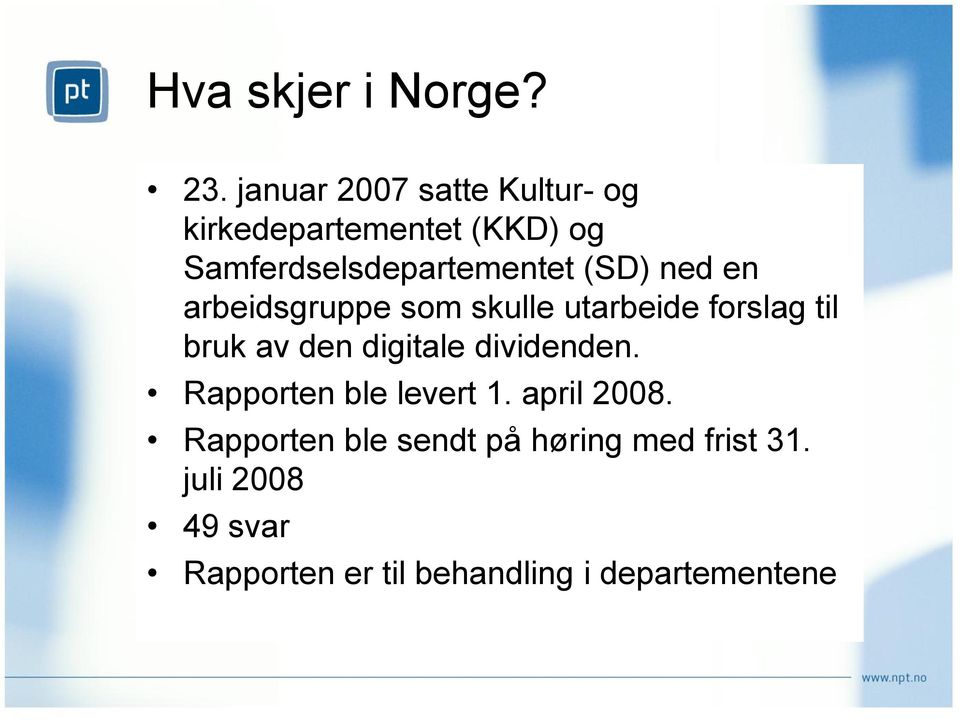 (SD) ned en arbeidsgruppe som skulle utarbeide forslag til bruk av den digitale