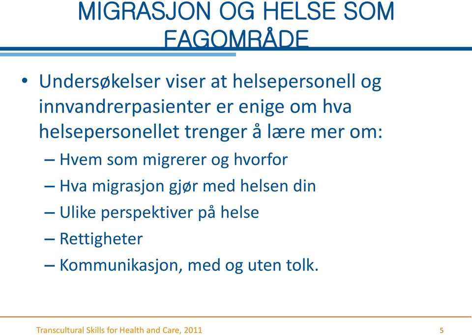 som migrerer og hvorfor Hva migrasjon gjør med helsen din Ulike perspektiver på