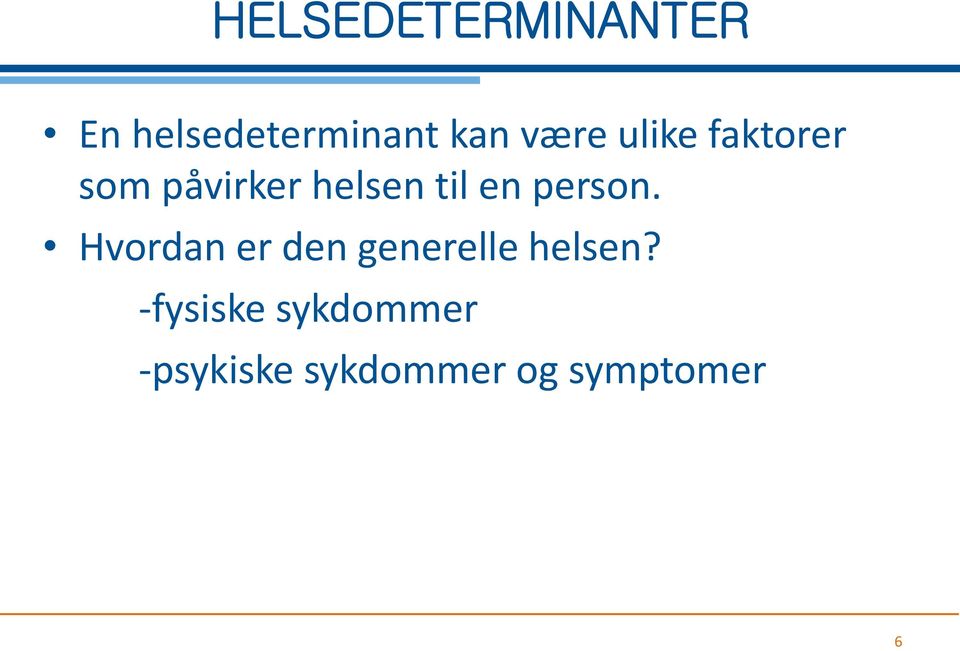 en person. Hvordan er den generelle helsen?