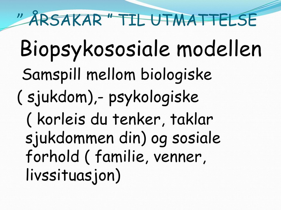 psykologiske ( korleis du tenker, taklar