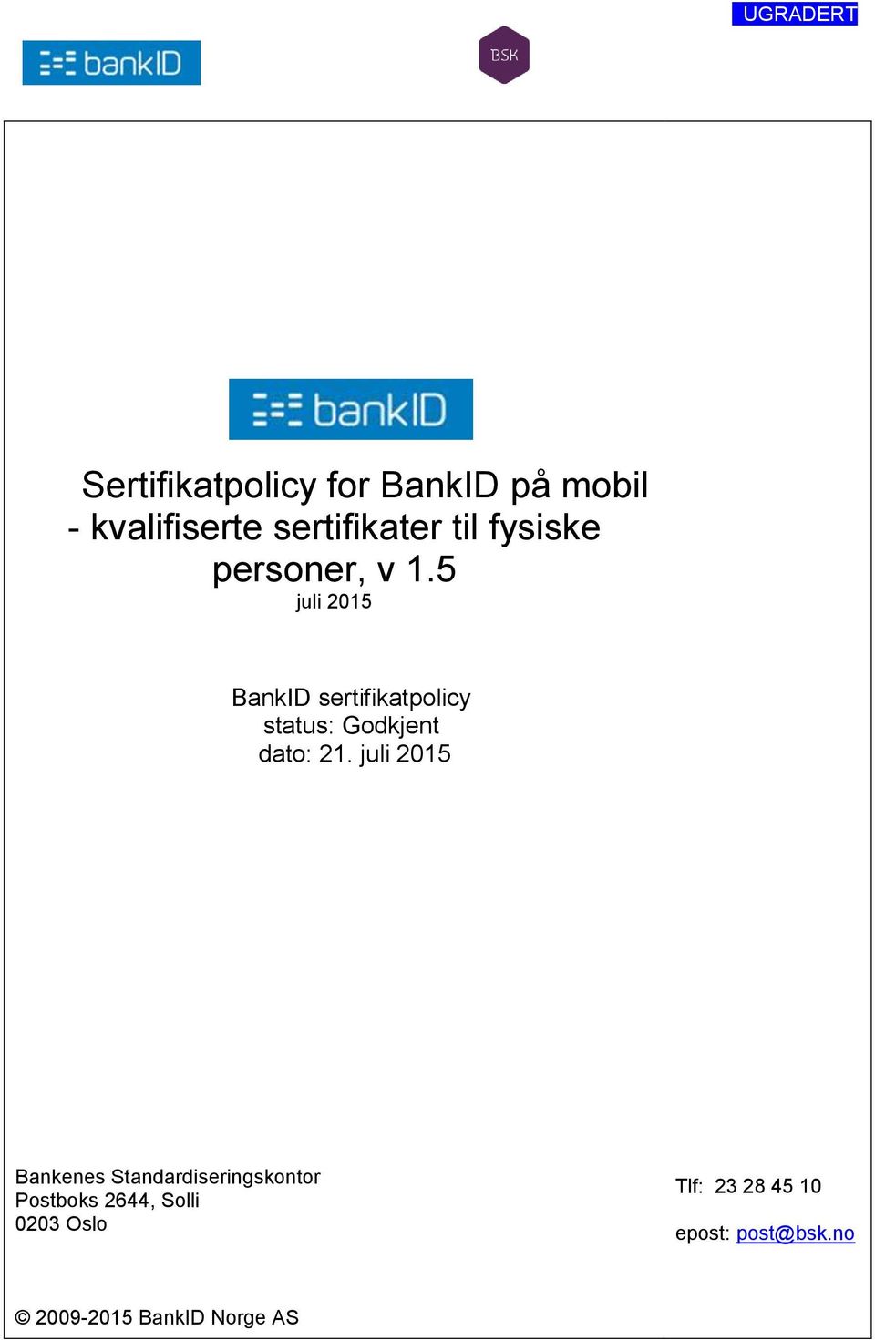 5 juli 2015 BankID sertifikatpolicy status: Godkjent dato: 21.