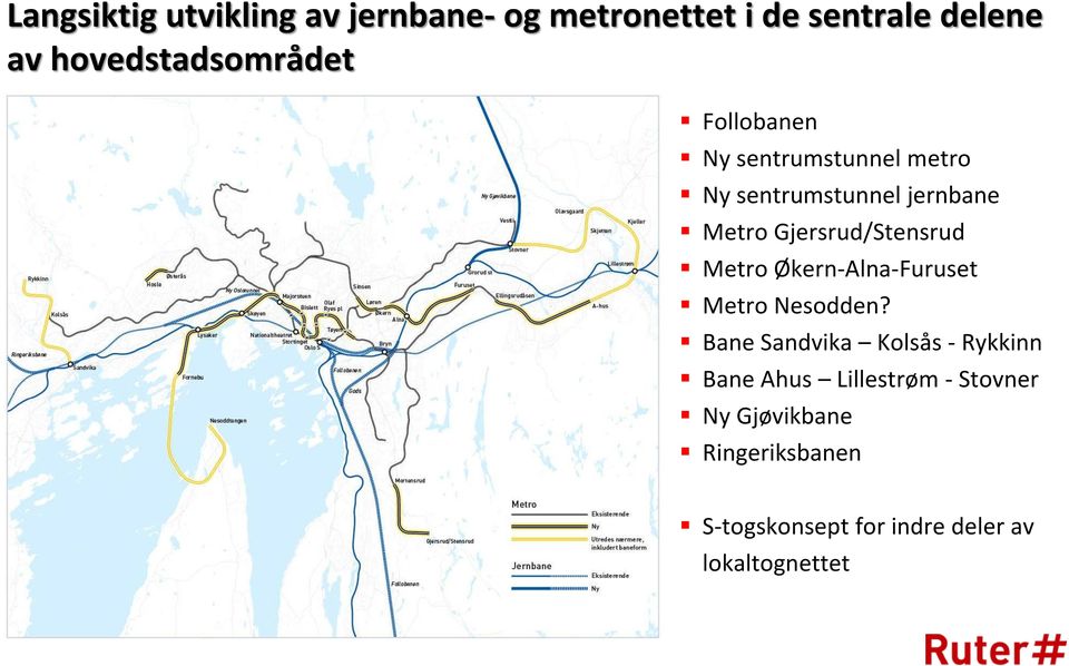 Gjersrud/Stensrud Metro Økern-Alna-Furuset Metro Nesodden?