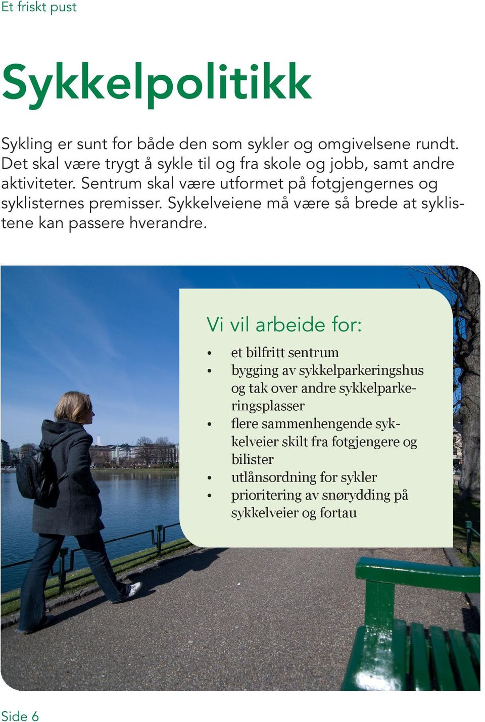 Sentrum skal være utformet på fotgjengernes og syklisternes premisser.