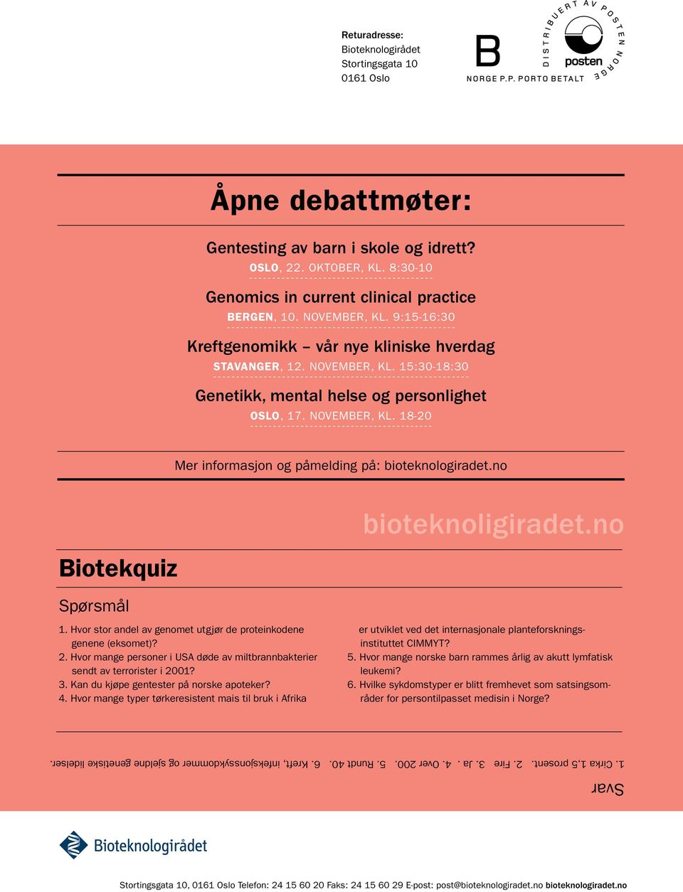 no Biotekquiz Spørsmål 1. Hvor stor andel av genomet utgjør de proteinkodene genene (eksomet)? 2. Hvor mange personer i USA døde av miltbrannbakterier sendt av terrorister i 2001? 3.