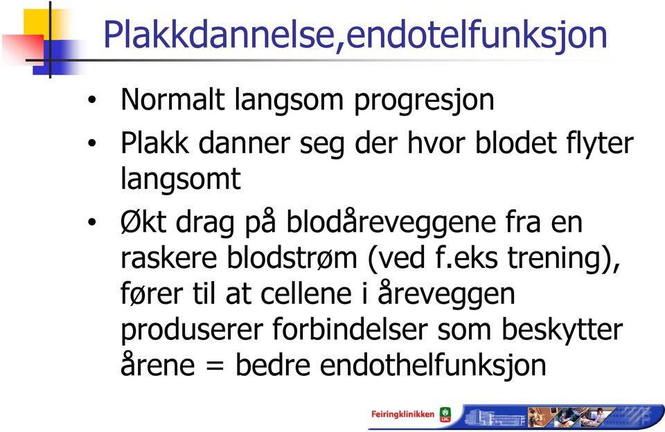 raskere blodstrøm (ved f.