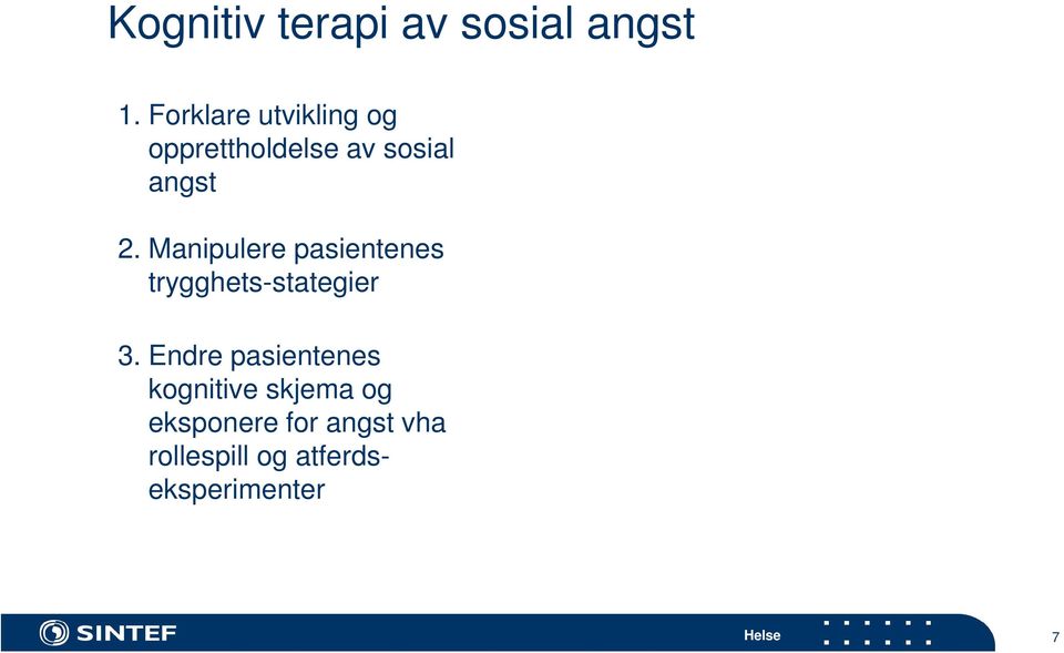 Manipulere pasientenes trygghets-stategier 3.