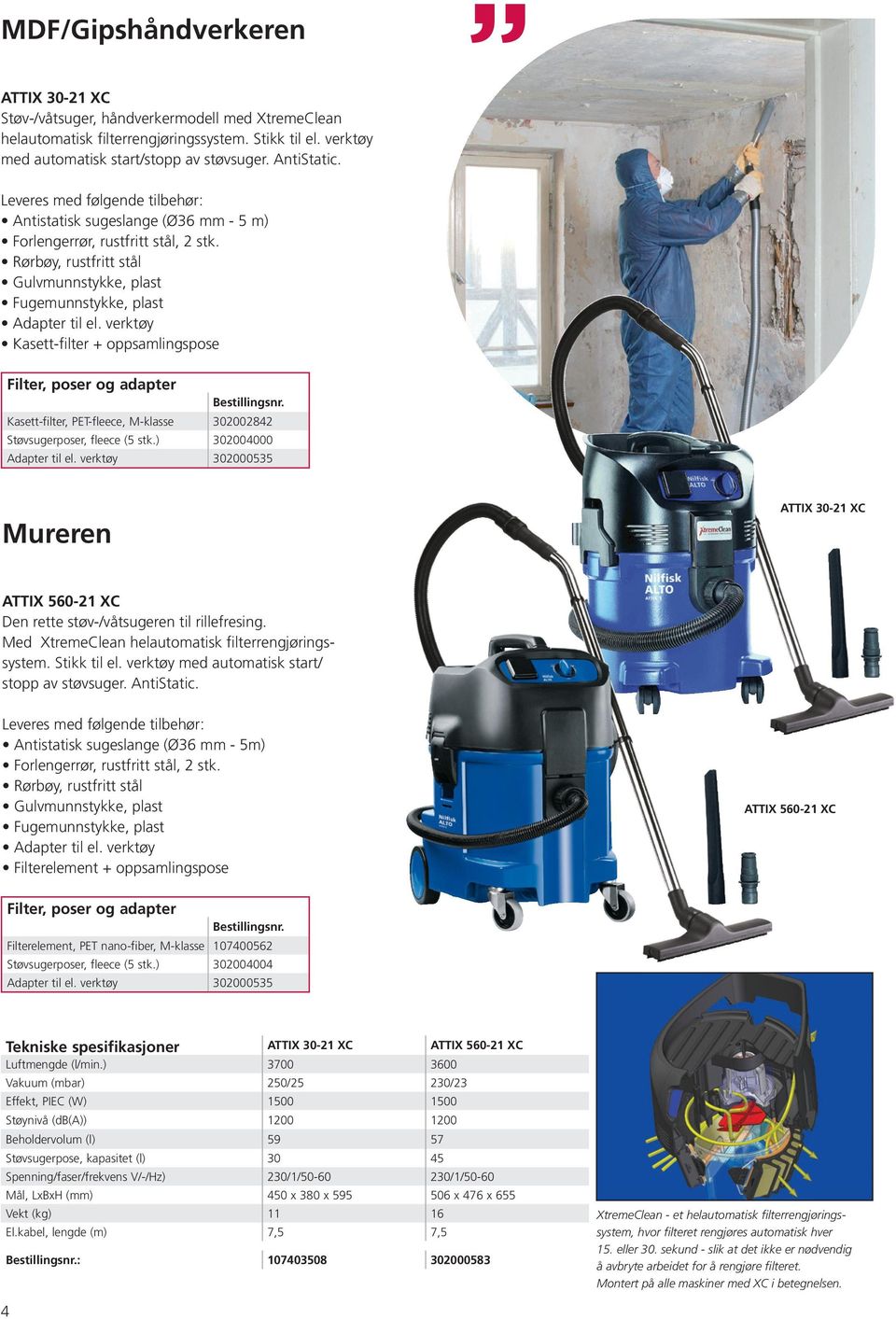 verktøy Kasett-filter + oppsamlingspose Filter, poser og adapter Kasett-filter, PET-fleece, M-klasse 302002842 Støvsugerposer, fleece (5 stk.) 302004000 Adapter til el.