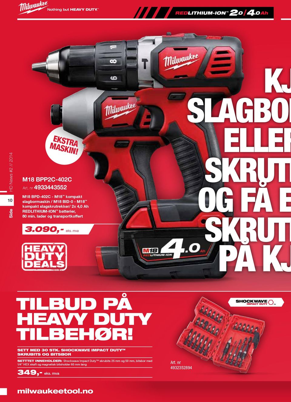 lader og transportkoffert 3.090,- KJ SLAGBOR ELLER SKRUTR OG FÅ E SKRUTR PÅ KJ TILBUD PÅ HEAVY DUTY TILBEHØR! SETT MED 30 STK.