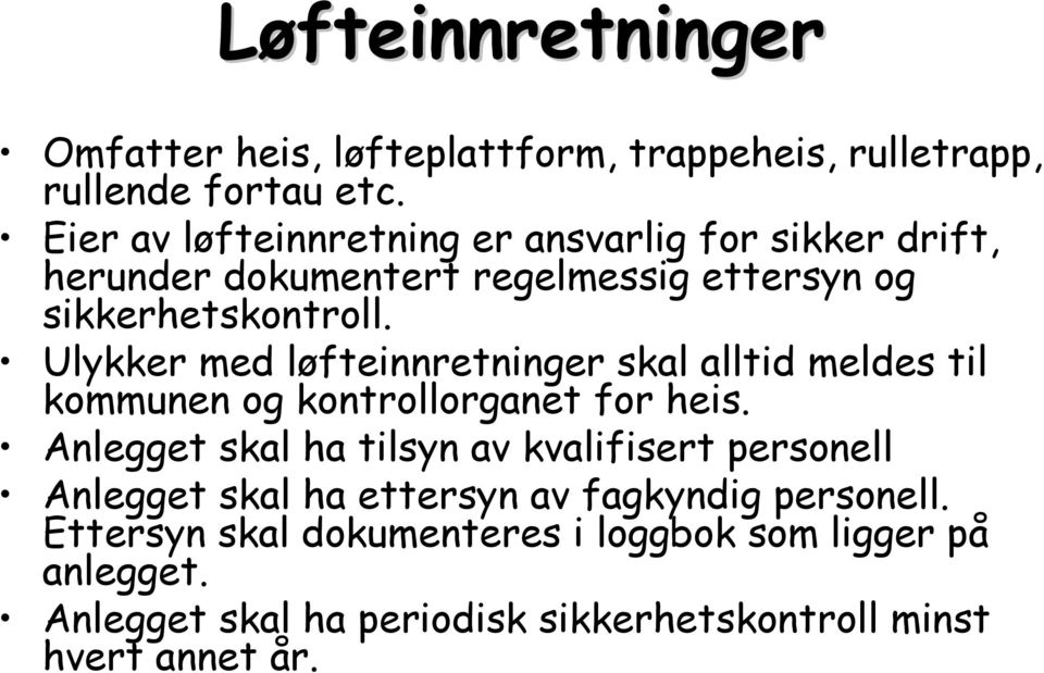 Ulykker med løfteinnretninger skal alltid meldes til kommunen og kontrollorganet for heis.