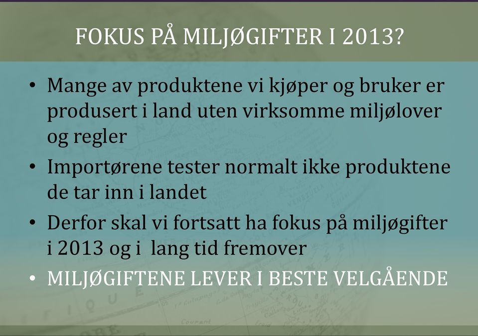 miljølover og regler Importørene tester normalt ikke produktene de tar inn