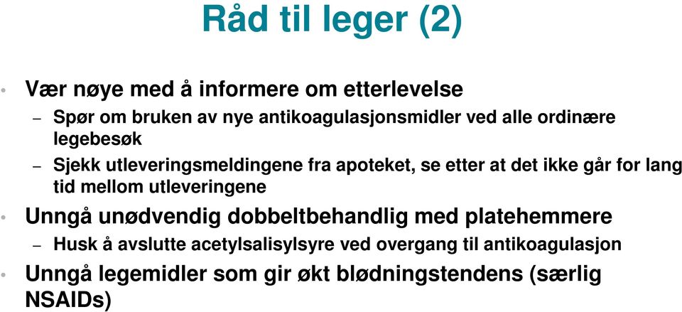 at det ikke går for lang tid mellom utleveringene Unngå unødvendig dobbeltbehandlig med platehemmere