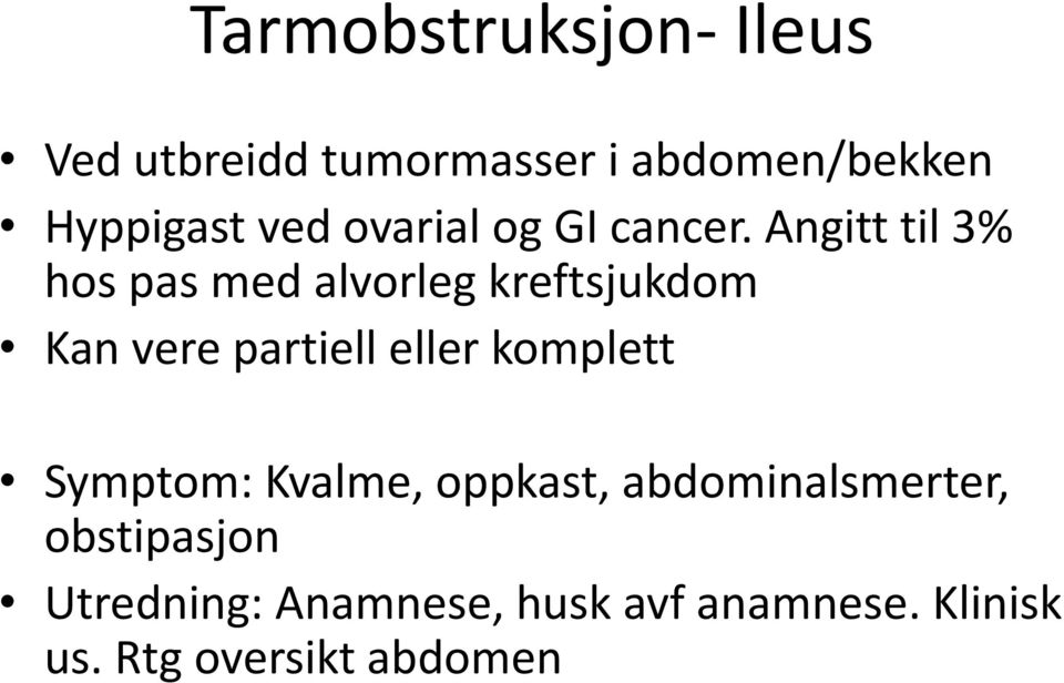 Angitt til 3% hos pas med alvorleg kreftsjukdom Kan vere partiell eller