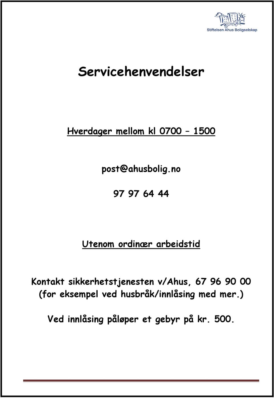 no 97 97 64 44 Utenom ordinær arbeidstid Kontakt