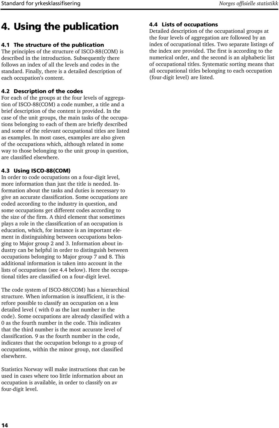 4 Lists of occupations Detailed description of the occupational groups at the four levels of aggregation are followed by an index of occupational titles.