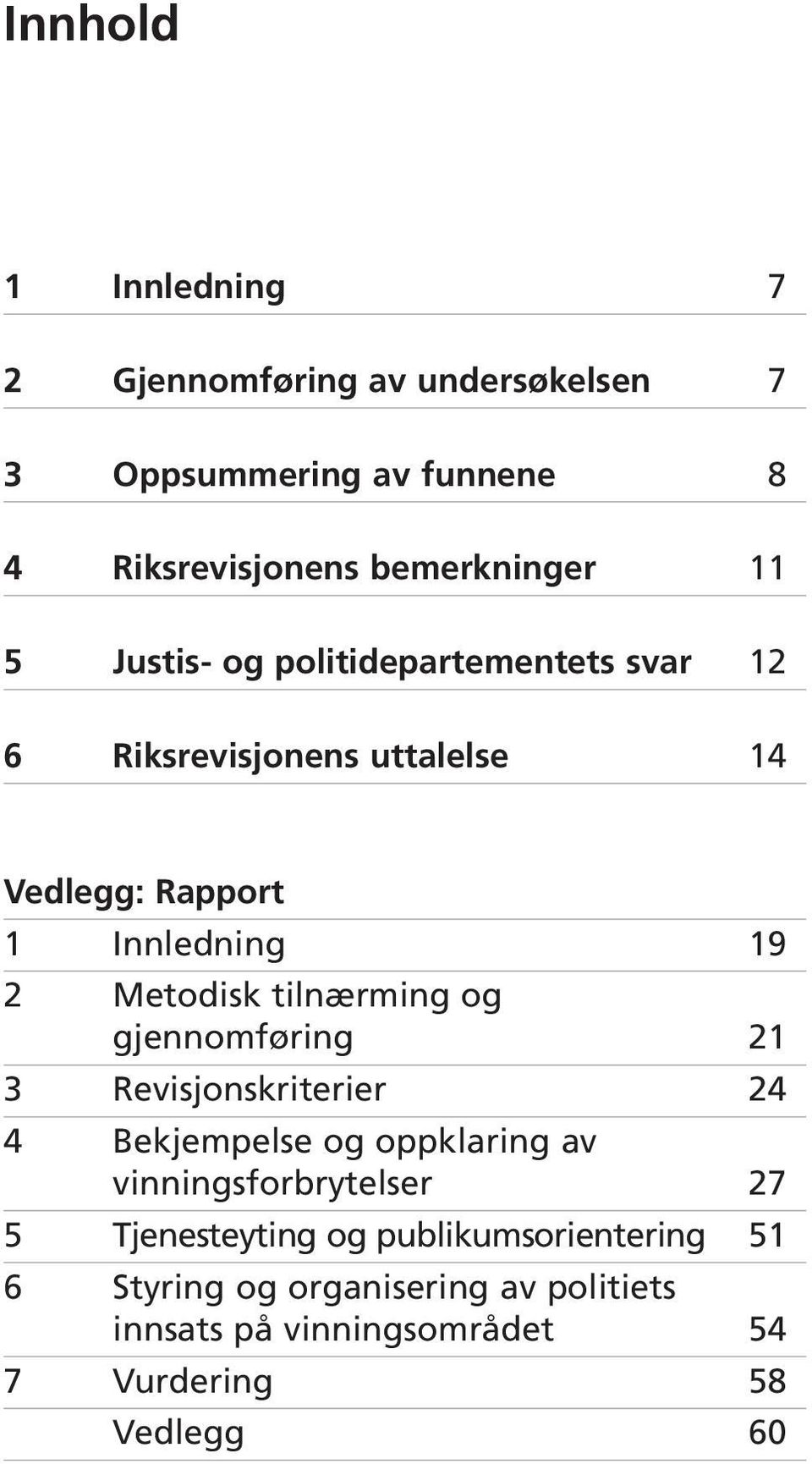 tilnærming og gjennomføring 21 3 Revisjonskriterier 24 4 Bekjempelse og oppklaring av vinningsforbrytelser 27 5