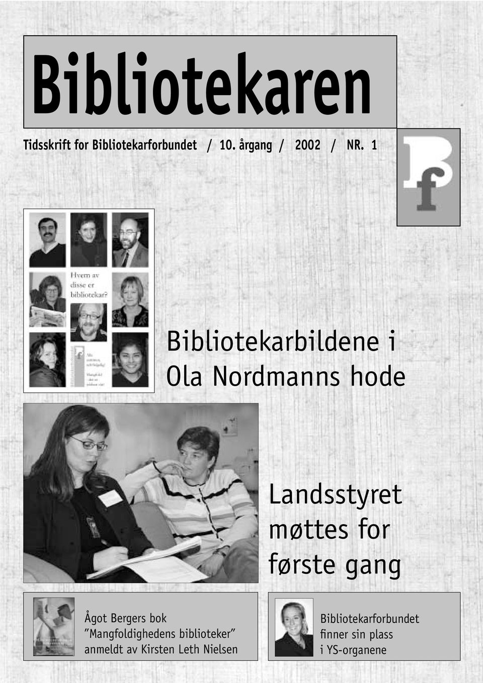 1 Bibliotekarbildene i Ola Nordmanns hode Landsstyret møttes for