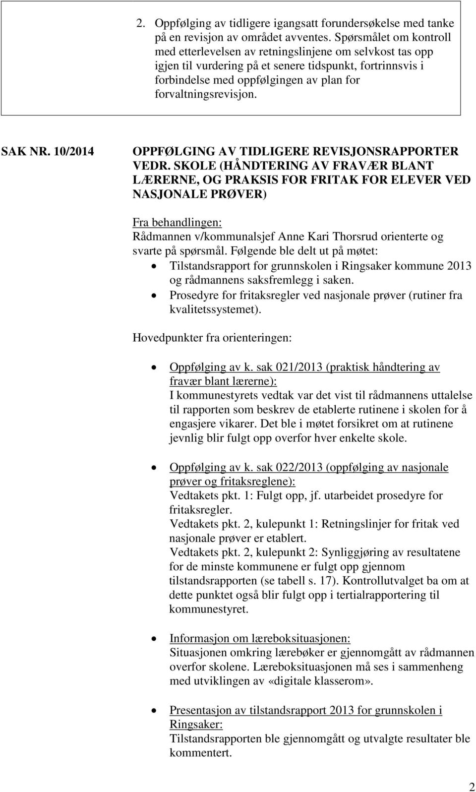 forvaltningsrevisjon. SAK NR. 10/2014 OPPFØLGING AV TIDLIGERE REVISJONSRAPPORTER VEDR.